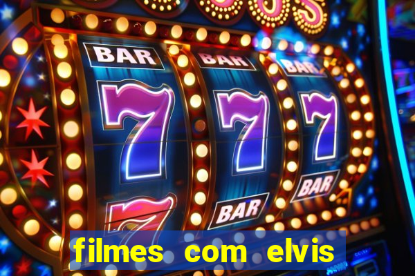 filmes com elvis presley dublado